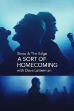 Bono And The Edge A Sort of Homecoming with Dave Letterman (2023)